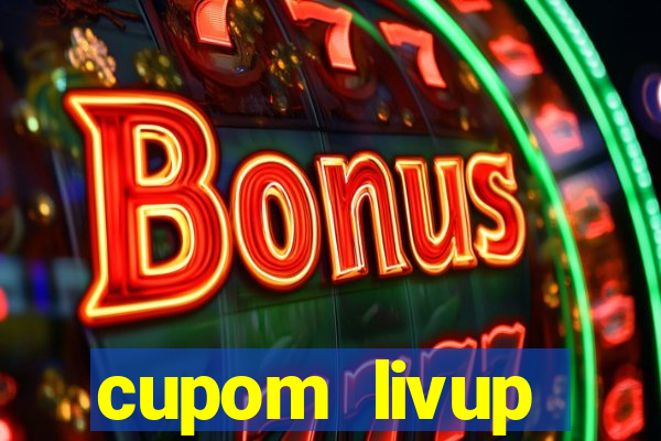 cupom livup primeira compra